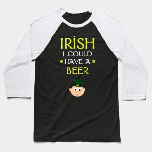 Irish I Could Have a Beer Baseball T-Shirt